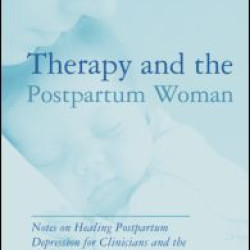 Therapy and the Postpartum Woman Therapy and the Postpartum Woman