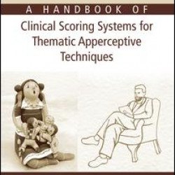 A Handbook of Clinical Scoring Systems for Thematic Apperceptive Techniques A Handbook of Clinical Scoring Systems for Thematic Apperceptive Techniques