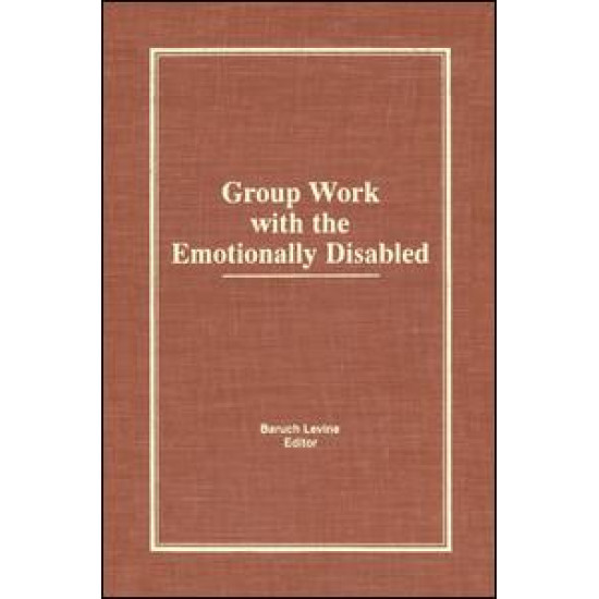Group Work With the Emotionally Disabled Group Work With the Emotionally Disabled