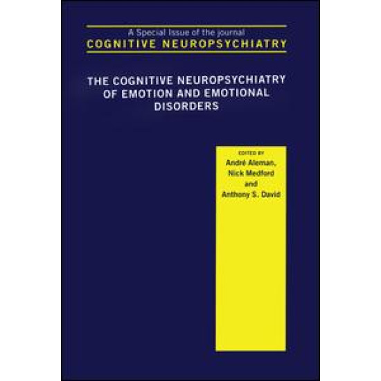The Cognitive Neuropsychiatry of Emotion and Emotional Disorders