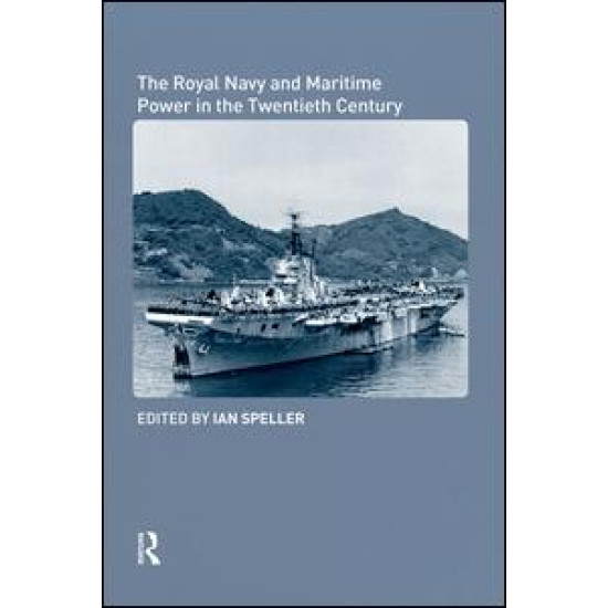 The Royal Navy and Maritime Power in the Twentieth Century