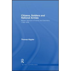 Citizens, Soldiers and National Armies Citizens, Soldiers and National Armies