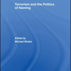 Terrorism and the Politics of Naming Terrorism and the Politics of Naming