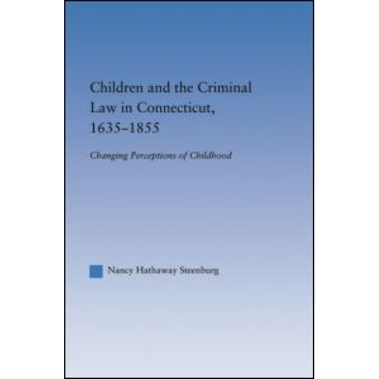 Children and the Criminal Law in Connecticut, 1635-1855