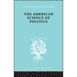 The American Science of Politics The American Science of Politics
