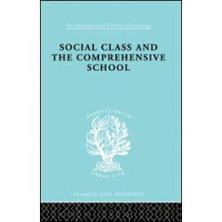 Social Class and the Comprehensive School Social Class and the Comprehensive School