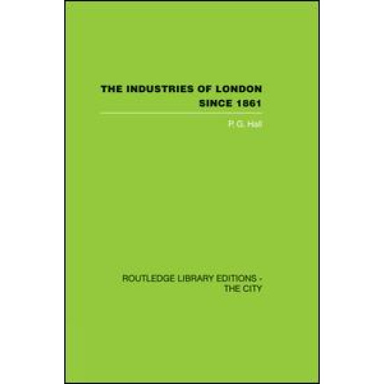 The Industries of London Since 1861