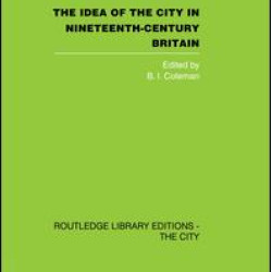 The Idea of the City in Nineteenth-Century Britain