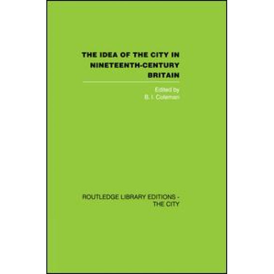 The Idea of the City in Nineteenth-Century Britain