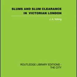 Slums and Slum Clearance in Victorian London Slums and Slum Clearance in Victorian London