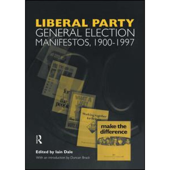 Volume Three. Liberal Party General Election Manifestos 1900-1997