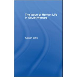 The Value of Human Life in Soviet Warfare The Value of Human Life in Soviet Warfare