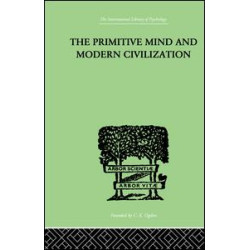 The Primitive Mind And Modern Civilization The Primitive Mind And Modern Civilization