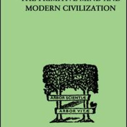 The Primitive Mind And Modern Civilization The Primitive Mind And Modern Civilization