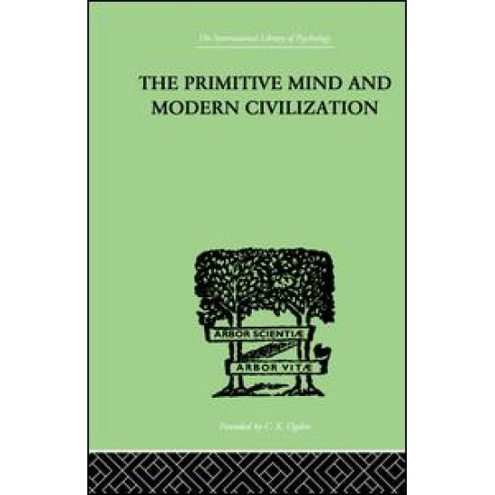 The Primitive Mind And Modern Civilization