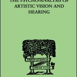 The Psycho-Analysis Of Artistic Vision And Hearing The Psycho-Analysis Of Artistic Vision And Hearing