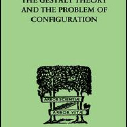 The Gestalt Theory And The Problem Of Configuration