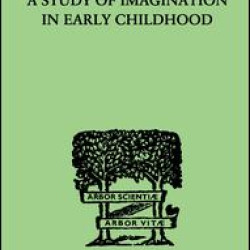 A Study of IMAGINATION IN EARLY CHILDHOOD A Study of IMAGINATION IN EARLY CHILDHOOD