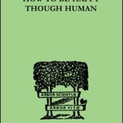 How To Be Happy Though Human
