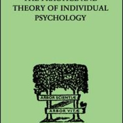 The Practice And Theory Of Individual Psychology The Practice And Theory Of Individual Psychology