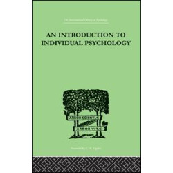 An INTRODUCTION TO INDIVIDUAL PSYCHOLOGY An INTRODUCTION TO INDIVIDUAL PSYCHOLOGY