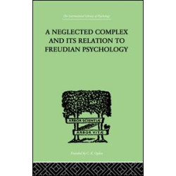 A Neglected Complex And Its Relation To Freudian Psychology A Neglected Complex And Its Relation To Freudian Psychology