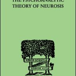 The Psychoanalytic Theory Of Neurosis