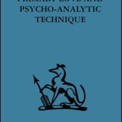 Primary Love and Psycho-Analytic Technique Primary Love and Psycho-Analytic Technique