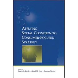 Applying Social Cognition to Consumer-Focused Strategy Applying Social Cognition to Consumer-Focused Strategy