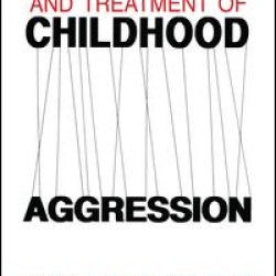 The Development and Treatment of Childhood Aggression