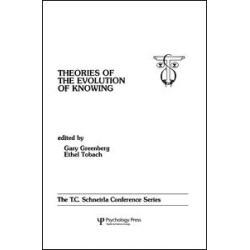 theories of the Evolution of Knowing theories of the Evolution of Knowing