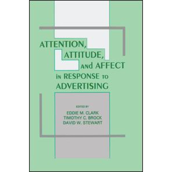 Attention, Attitude, and Affect in Response To Advertising