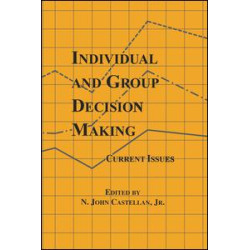 Individual and Group Decision Making Individual and Group Decision Making