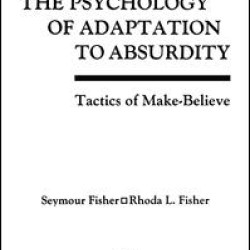 The Psychology of Adaptation To Absurdity The Psychology of Adaptation To Absurdity