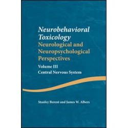 Neurobehavioral Toxicology: Neurological and Neuropsychological Perspectives, Volume III