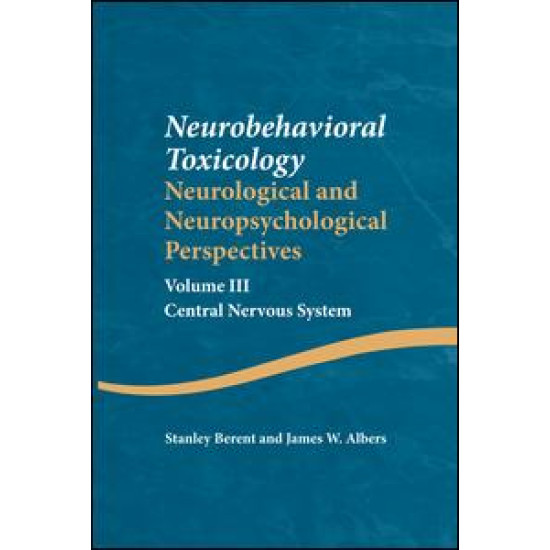 Neurobehavioral Toxicology: Neurological and Neuropsychological Perspectives, Volume III