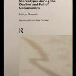 Stereotypes During the Decline and Fall of Communism Stereotypes During the Decline and Fall of Communism