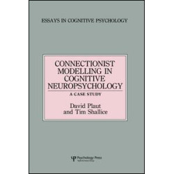 Connectionist Modelling in Cognitive Neuropsychology: A Case Study Connectionist Modelling in Cognitive Neuropsychology: A Case Study