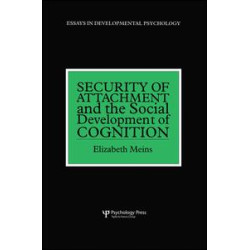 Security of Attachment and the Social Development of Cognition Security of Attachment and the Social Development of Cognition