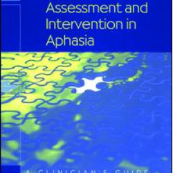 A Cognitive Neuropsychological Approach to Assessment and Intervention in Aphasia A Cognitive Neuropsychological Approach to Assessment and Intervention in Aphasia