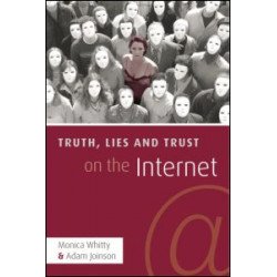 Truth, Lies and Trust on the Internet Truth, Lies and Trust on the Internet