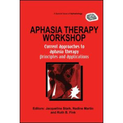 Aphasia Therapy Workshop: Current Approaches to Aphasia Therapy - Principles and Applications Aphasia Therapy Workshop: Current Approaches to Aphasia Therapy - Principles and Applications