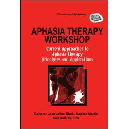 Aphasia Therapy Workshop: Current Approaches to Aphasia Therapy - Principles and Applications Aphasia Therapy Workshop: Current Approaches to Aphasia Therapy - Principles and Applications