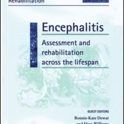 Encephalitis: Assessment and Rehabilitation Across the Lifespan Encephalitis: Assessment and Rehabilitation Across the Lifespan