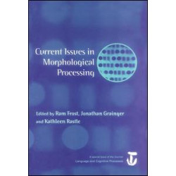 Current Issues in Morphological Processing Current Issues in Morphological Processing