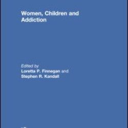 Women, Children, and Addiction Women, Children, and Addiction