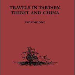 Travels in Tartary, Thibet and China, Volume One