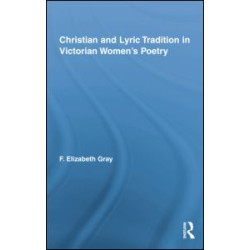 Christian and Lyric Tradition in Victorian Women’s Poetry Christian and Lyric Tradition in Victorian Women’s Poetry