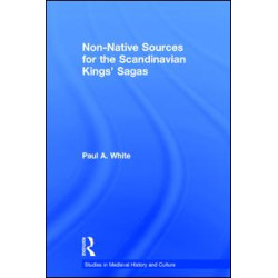 Non-Native Sources for the Scandinavian Kings' Sagas Non-Native Sources for the Scandinavian Kings' Sagas