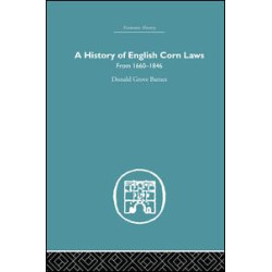 History of English Corn Laws, A History of English Corn Laws, A